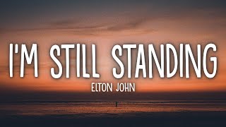 Elton John  Im Still Standing Lyrics [upl. by Meghan]