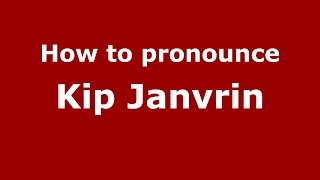 How to pronounce Kip Janvrin American EnglishUS  PronounceNamescom [upl. by Portugal240]