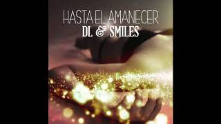 Hasta El Amanecer  DL amp Smiles [upl. by Aurelia]