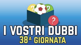 I VOSTRI DUBBI  38giornata [upl. by Virgilia]