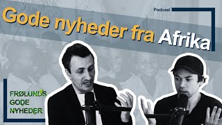 Gode nyheder fra Afrika ⎮Steffen Frølund⎮Frølunds Gode Nyheder [upl. by Issej85]