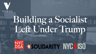 Building a Socialist Left Under Trump [upl. by Celestyn472]