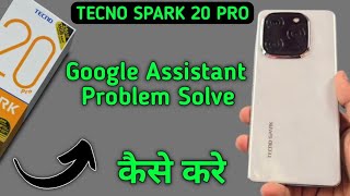 tecno Spark 20 Pro Google assistant not working how to fix Google assistant problem in tecno Spark [upl. by Ingunna]