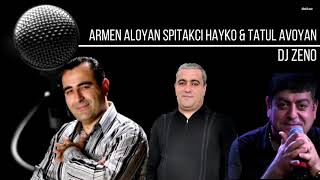 DJ ZENO ft Armen Aloyan  Spitakci Hayko amp Tatul Avoyan  Haykakan Shaxov Rabiz mix 2018 [upl. by Hoffer]