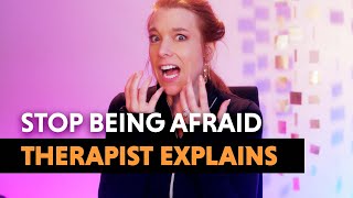 How YOU Can Stop Being Afraid — Therapist Explains [upl. by Thorstein]