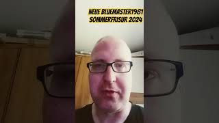 Frische Bluemaster1981 Sommer Frisur 2024 💇 [upl. by Dynah]