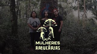 Mulheres Araucárias [upl. by Aihsram]