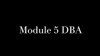 Module 5 DBA [upl. by Marlene791]