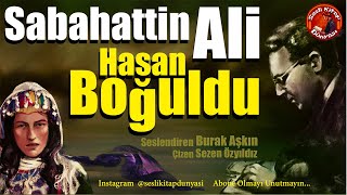 SABAHATTİN ALİ  HASAN BOĞULDU  Sesli Kitap [upl. by Natsirhc530]