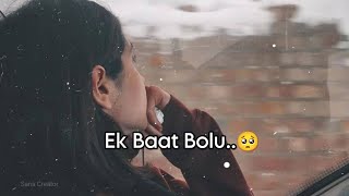 Ek baat bolu 🥺 • Sad status • Sad shayri status • sad status girl • heart broken status [upl. by Oza]