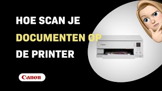 Hoe scan je documenten op de Canon PIXMA TS6351a printer [upl. by Eessac952]