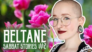 CELEBRATING BELTANE  Sabbat Stories 2 [upl. by Enatan]