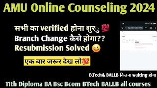 AMU Resubmission doc verified 2024 AMU Counselling status dekhe 11th Diploma BA Bsc Bcom BTech [upl. by Conrado]