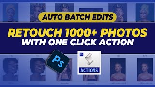 Batch Retouch OVER 1000 PHOTOS Like a Pro in Photoshop With OneClick Action [upl. by Noach629]