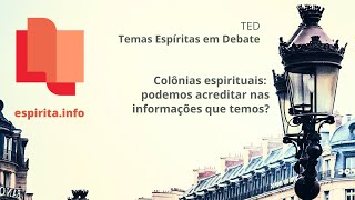 TED Colônias espirituais podemos acreditar nas informações que temos [upl. by Natsirk]