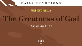 The Greatness of God – Daily Devotional [upl. by Sillyhp]