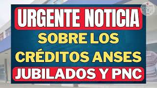 URGENTE NOTICIA sobre los Creditos anses a JUBILADOS y PENSIONADOS Anses [upl. by Gosselin905]