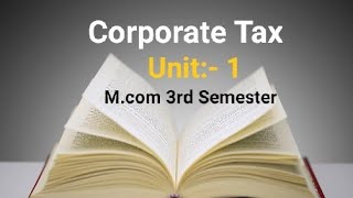 Corporate Tax  Company Meaning  Types  Residential Status and Incidence of Tax [upl. by Einoj]