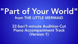 quotPart of Your Worldquot from The Little Mermaid  32bar1minute Audition Cut Piano Accomp  Version 1 [upl. by Rexanne331]