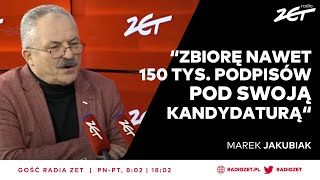 Marek Jakubiak Zbiorę nawet 150 tysięcy podpisów pod swoją kandydaturą  Gość Radia ZET [upl. by Riay]