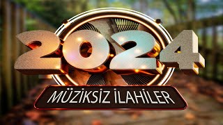 Müziksiz ilahiler müziksiz ilahiler 2024 [upl. by Ledeen952]