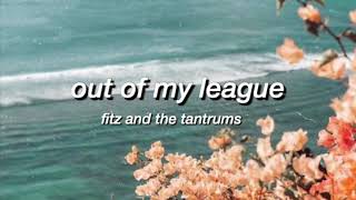 out of my league  fitz and the tantrums  lyrics [upl. by Yenaiv]