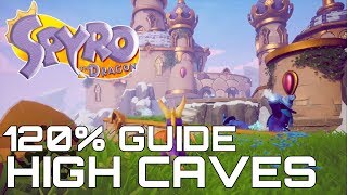 Spyro The Dragon Reignited 120 Guide HIGH CAVES ALL GEMS EGGS DRAGONS [upl. by Ot107]