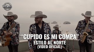 Cupido es mi compa  Video oficial  Estilo Al Norte 2023 [upl. by Adnam578]