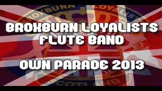 Broxburn Loyalists Flute Band  Own Parade 2013 [upl. by Nooj]