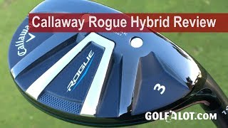 Callaway Rogue Hybrid Review Comparison By Golfalot [upl. by Lore226]