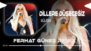 Gülşen  Dillere Düşeceğiz  Ferhat Güneş Remix [upl. by Gnaht]