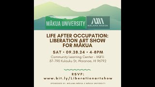 LIFE AFTER OCCUPATION LIBERATION ART SHOW FOR MĀKUA [upl. by Katzir]