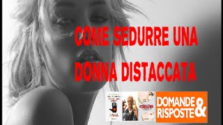 Come conquistare una donna distaccata [upl. by Anerac]