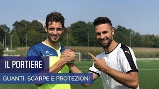 Il portiere quali guanti scarpe e protezioni scegliere [upl. by Nevaed]