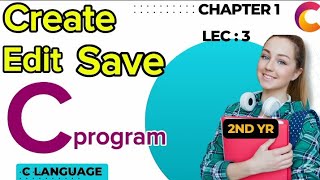 CreatingEditing amp Saving in C Program  2nd yr  Computer  Chap1 Lecture 3  UrduHindi [upl. by Becka]