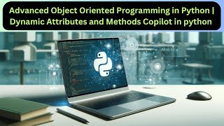 Advanced Object Oriented Programming in Python  Dynamic Attributes and Methods Copilot in python [upl. by Kyrstin]