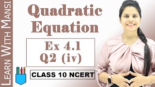 Ex 41 Q2 iv  Quadratic Equations  Chapter 4  Class 10 Maths  NCERT [upl. by Ennej]