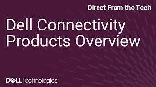 Dell Connectivity Products Overview [upl. by Paquito533]