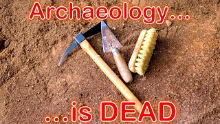 Archaeology is DEAD [upl. by Bonita707]