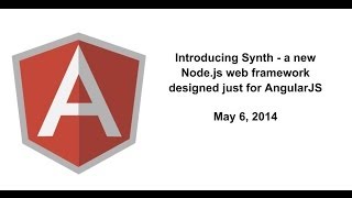 Introducing Synth  A new Nodejs web framework designed just for AngularJS [upl. by Aekal]