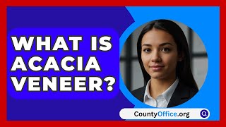 What Is Acacia Veneer  CountyOfficeorg [upl. by Oxley886]