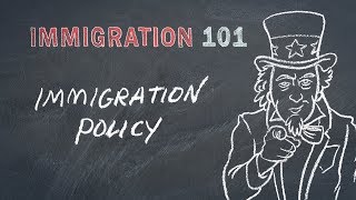 Immigration 101 Immigration Policy [upl. by Yawnoc]