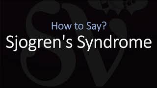 How to Pronounce Sjogrens Syndrome CORRECTLY [upl. by Deming]