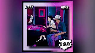 L Rey  Pa Que No La Maque Feat Jamz Official Audio [upl. by Aridaj]