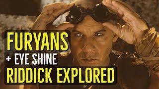 FURYANS  EYE SHINE Explained The CHRONICLES of RIDDICK [upl. by Neeleuqcaj]