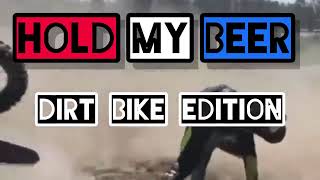 HOLD MY BEER │ Dirt Bike Edition [upl. by Augy]