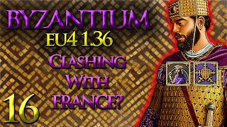 Clashing with FRANCE  Byzantium Lets Play  EU4 136  Part 16 [upl. by Kuehn]