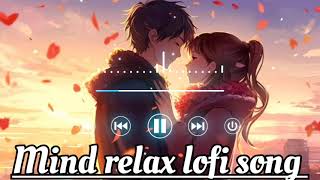 mind relax lofi song 2024 new hindi songhindi song downloadslowedReverb [upl. by Sinnylg833]