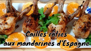 Recette de cailles rôties aux mandarines dEspagne  roast quail with tangerines [upl. by Otrevire]