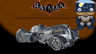 BATMAN™ ARKHAM KNIGHT Cobra Tanks Walkthrough NO COMPLETION WITH CLOUDBURST TANK [upl. by Combe]